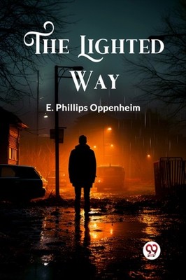 THE LIGHTED WAY by OPPENHEIM, E. PHILLI Paperback Self Help Business