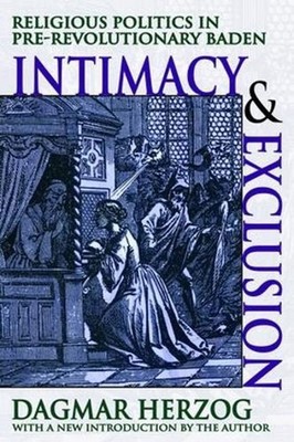 Intimacy and Exclusion: Religious Politics in Pre-revolutionary Baden by Dagmar