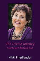 The Divine Journey From The Ego To The Sacred Heart Nikki Friedlander Buch 2012