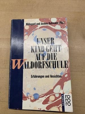 Buch H u J Bußmann Unser Kind geht auf die Waldorfschule Rororo TB 1993