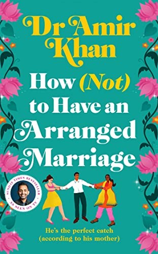 How (Not) to Have an Arranged Marriage: The heart-warming debut