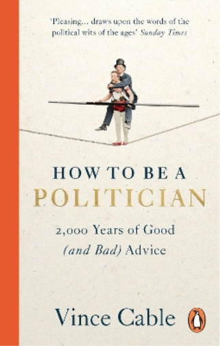 Vince Cable How to be a Politician (Tascabile)