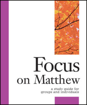 Focus on Matthew: A Study Guide for Groups or Individuals - ACCEPTABLE