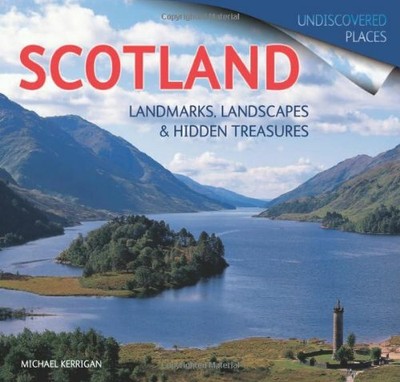 Scotland: Landmarks, Landscapes and Hidden Treasu by Michael Kerrigan 1847862098