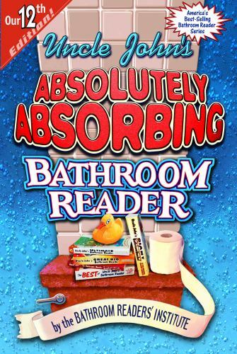 Bathroom Reader Uncle John's Absolutely Absorbing Bathroom Reader 