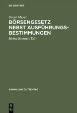 Oscar Meyer Börsengesetz nebst Ausführungsbestimmungen (Hardback)
