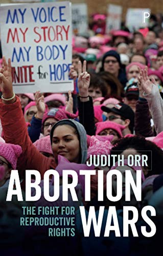 Abortion wars: The Fight for Reproductive Rights,Judith Orr
