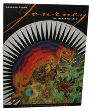 Journey of An Art Quilter Creative Strategies  Techniques 2004 Paperback Book