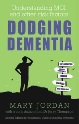 Dodging Dementia: Understanding MCI and Other Risk Factors by Mary Jordan: Used