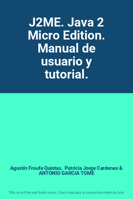 J2ME. Java 2 Micro Edition. Bedienungsanleitung und Tutorial., Agustin Froufe Quinta