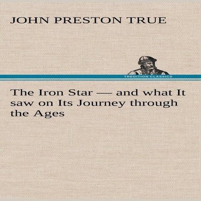 The Iron Star - and what It saw on Its Journey through the Ages J