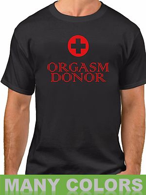 Orgasm Donor #2 Shirt Rude Humor Medical Satire Funny Sayings Slogans Statements