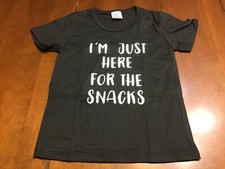 Black T-shirt size 110 or 2T says I m just here for the snacks new with tags