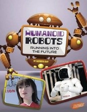 Kathryn Clay World of Robots Humanoid Robots Running into the Future (Paperback)