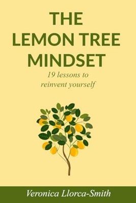 The Lemon Tree Mindset 19 Lessons to Reinvent Yourself -  NEW Veronica Llorca 20