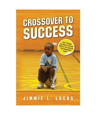 Crossover to Success: 7 Things You Need To Know Before You Step On The Basketbal