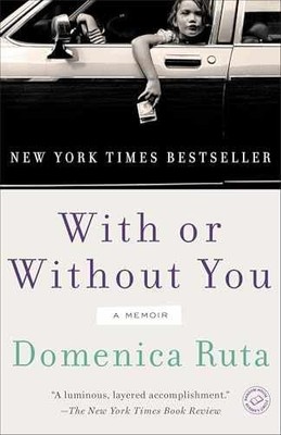 With or Without You: A Memoir - Paperback, by Ruta Domenica - Very Good