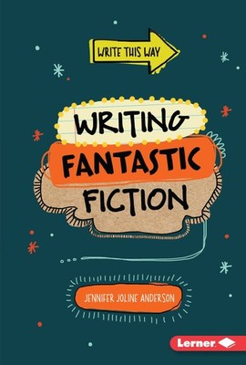Writing Fantastic Fiction (Write This Way)