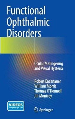 Functional Ophthalmic Disorders: Ocular Malingering and Visual Hysteria by Rober