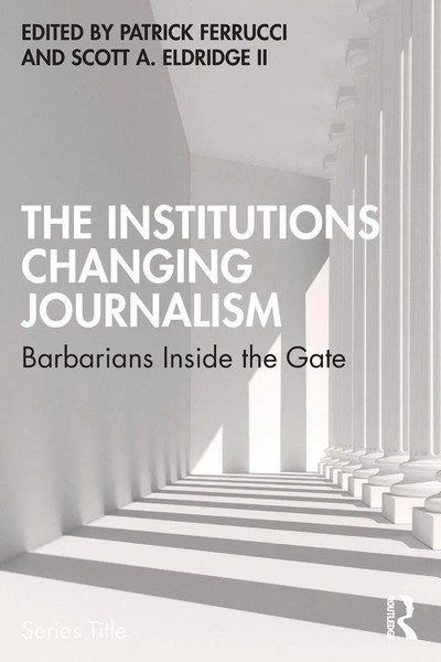 Patrick Ferrucci (U. A.) | The Institutions Changing Journalism | Taschenbuch-image