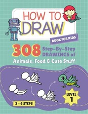 How to Draw book for kids: 308 Step By Step DRAWINGS of Animals, Food  Cute Stu