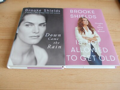 Brooke Shields is Not Allowed to Get Old (SIGNED) + Down Came the Rain,Hardbacks
