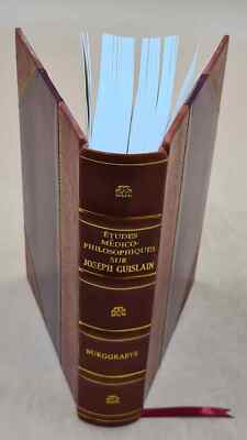 E?Tudes Me?Dico-Philosophiques Sur Joseph Guislain 1867 [Leather Bound]