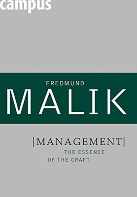 MANAGEMENT: THE ESSENCE OF THE CRAFT (MANAGEMENT: By Fredmund Malik - Hardcover