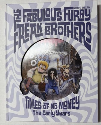 The Fabulous Furry Freak Brothers: Times of No Money and Other Stories: New