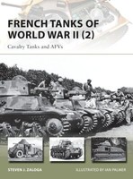 French Tanks Of World War Ii ( 2) Cavalry Tanks And Afvs Osprey New Vanguard 213