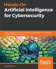 Hands-On Artificial Intelligence for Cybersecurity: Implement smart AI systems f
