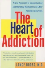 The Heart of Addiction: A New Approach to Understanding and Managing Alcoholism