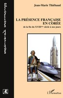 La PréSence FrançAise En CoréE De La Fin Du XviiièMe SièCle à Nos Jours Thiebaud