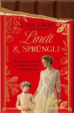 Lindt & Sprüngli. Dwie rodziny, jedna pasja (Lindt & Sprungli  Dwie rodziny...)