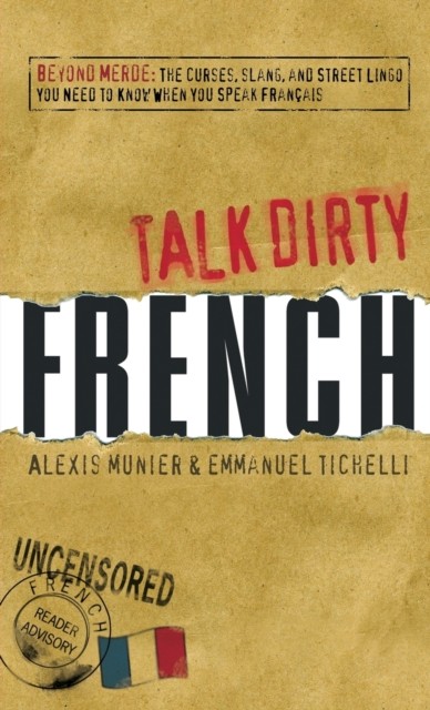 Talk Dirty French by Alexis Munier (Paperback Book)