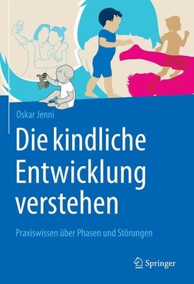 Die kindliche Entwicklung verstehen Praxiswissen über Phasen und Störungen