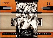 2008 Donruss Classics Classic Singles Silver Jim Parker CS-18 /250 Colts HOF SP