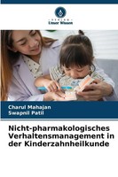 Nicht-Pharmakologisches Verhaltensmanagement In Der Kinderzahnheilkunde | Buch