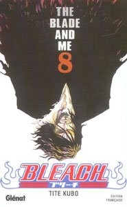 GLENAT Bleach  The Blade And Me (French) 08 by Tite Kubo 2017
