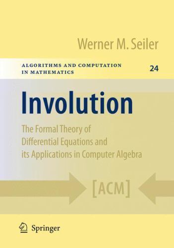 Algorithms and Computation in Mathematics Ser.: Involution : The Formal ...