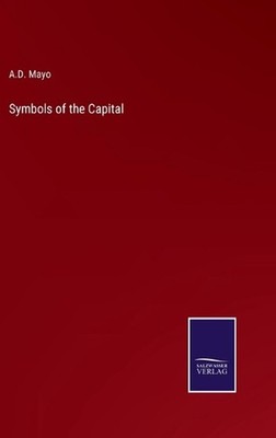 Symbols of the Capital by A.D. Mayo Hardcover Book