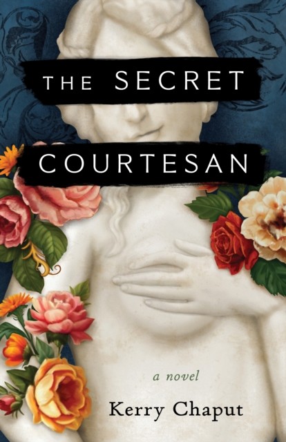 The Secret Courtesan A Novel by Kerry Chaput (Paperback Book)