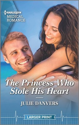 The Princess Who Stole His Heart (Harlequin Medical Romance) - Danvers, Juli...