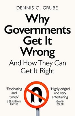			Why Governments Get It Wrong: And How They Can Get It Right by Grube PB..		
