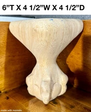 Unfinished Rubberwood Ball & Claw Furniture Foot – 6”T x 4 1/2”W x 4 1/2”D –