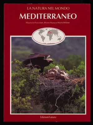 Mediterraneo. La natura nel mondo, Fraissinet, Maurizio, Bruno Massa und Mario M