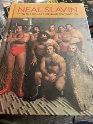 Neal Slavin: When Two or More Are Gathered Together by Kevin Moore Edited and...