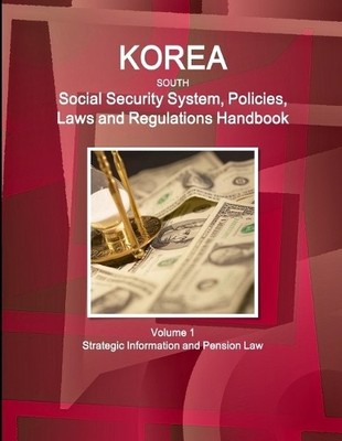 Inc Ibp Korea South Social Security System, Policies, Laws and Reg (Taschenbuch)
