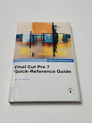 2009 PB Final Cut Pro 7 Quick-Reference Guide by Boykin, Brendan 