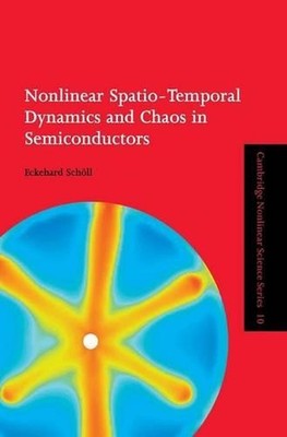 Nonlinear Spatio-Temporal Dynamics and Chaos in Semiconductors by Eckehard Sch?l